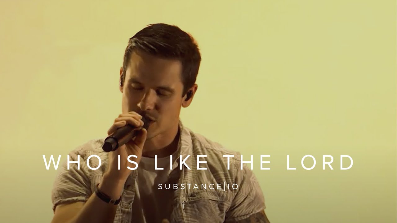Who Is Like The Lord | Substance I.O.