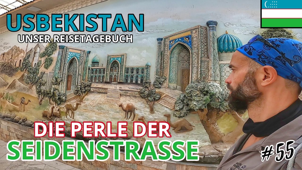 #55 Usbekistan / Unser Reisetagebuch / Die Perle der Seidenstrasse 