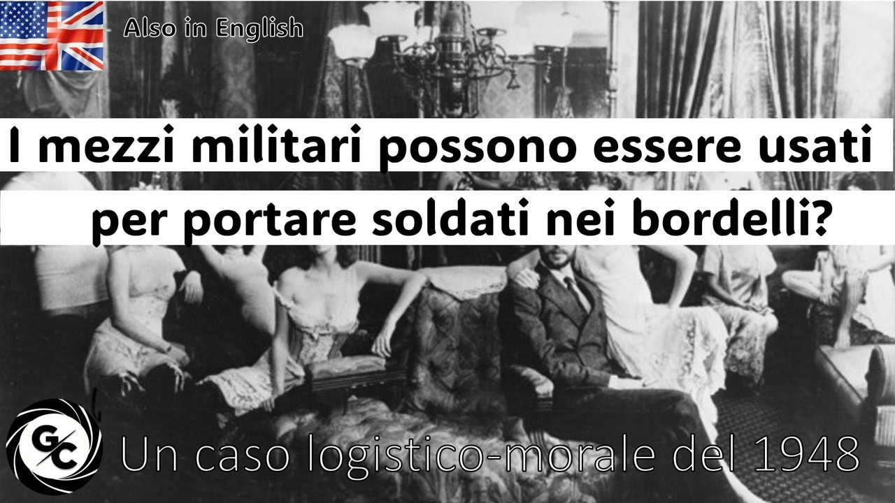 I mezzi militari possono essere usati per portare soldati nei bordelli? Caso logistico-morale 1948