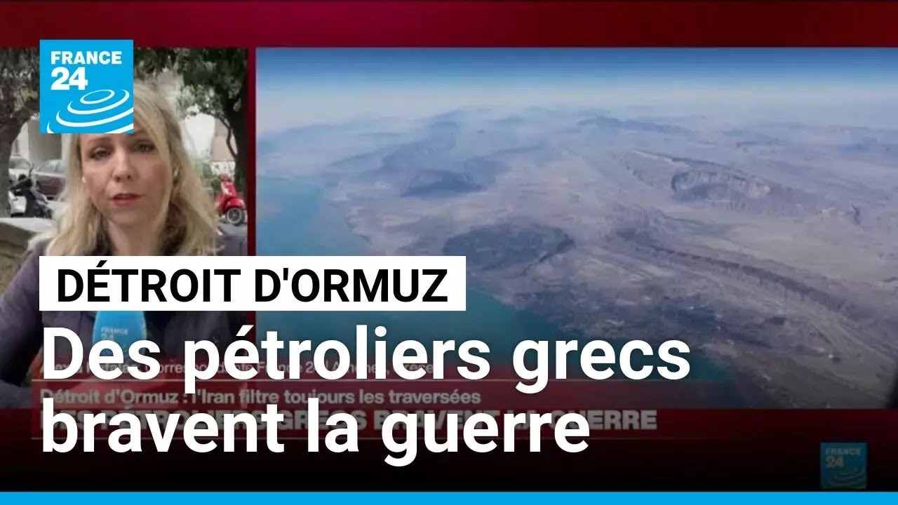 Blocus au d&eacute;troit d'Ormuz : des p&eacute;troliers grecs bravent la guerre &bull; FRANCE 24