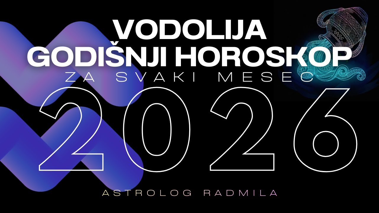 Astrolog Radmila - VODOLIJA GODIŠNJI HOROSKOP ZA SVAKI MESEC U 2026.