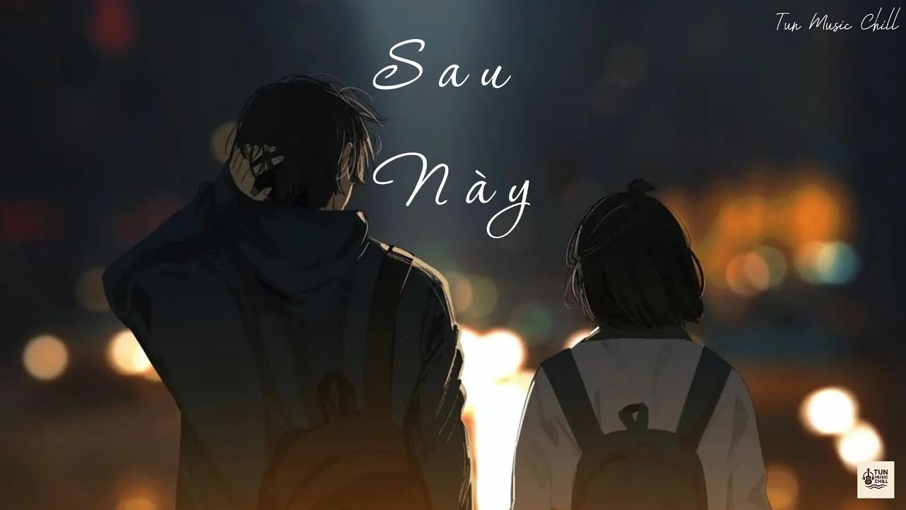 Sau Này | Tun Music Chil