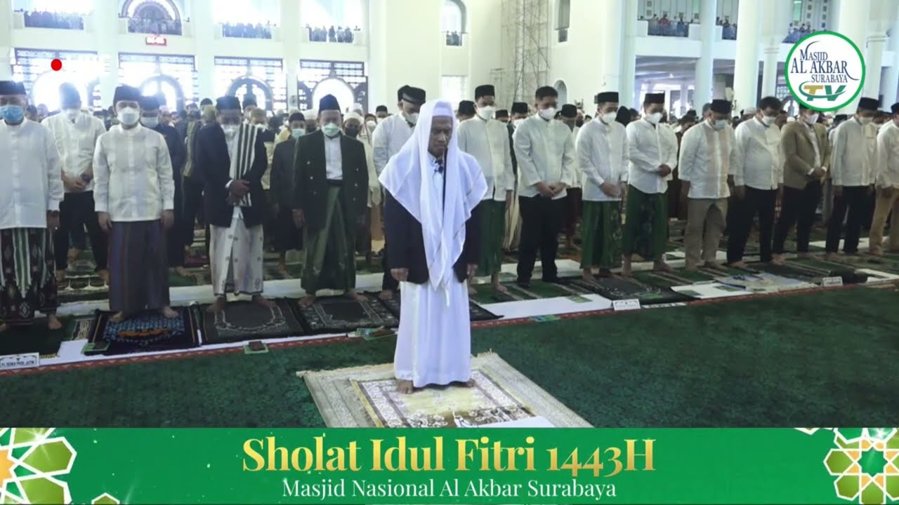 SHOLAT IDUL FITRI 1443 H - MASJID NASIONAL AL-AKBAR SURABAYA - IMAM KH ABDUL HAMID ABDULLOH