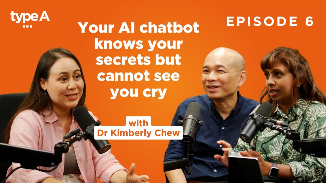 Your AI chatbot knows your secrets but cannot see you cry ft. Kimberly Chew | Type A Podcast | Ep 6