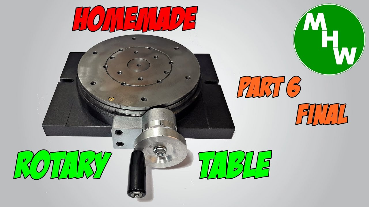 Homemade Rotary Table - Part 6 (Final) - MHW Episode 83