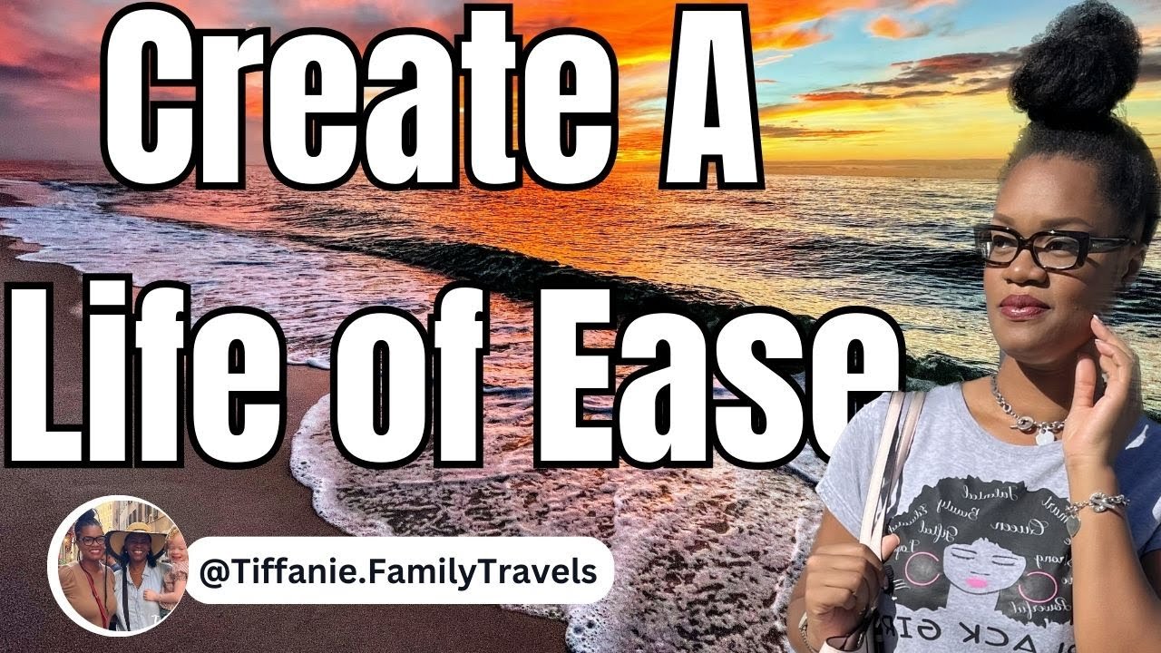 HOW TO LIVE A LIFE OF EASE (create the life of your dreams) | @Tiffanie.FamilyTravels