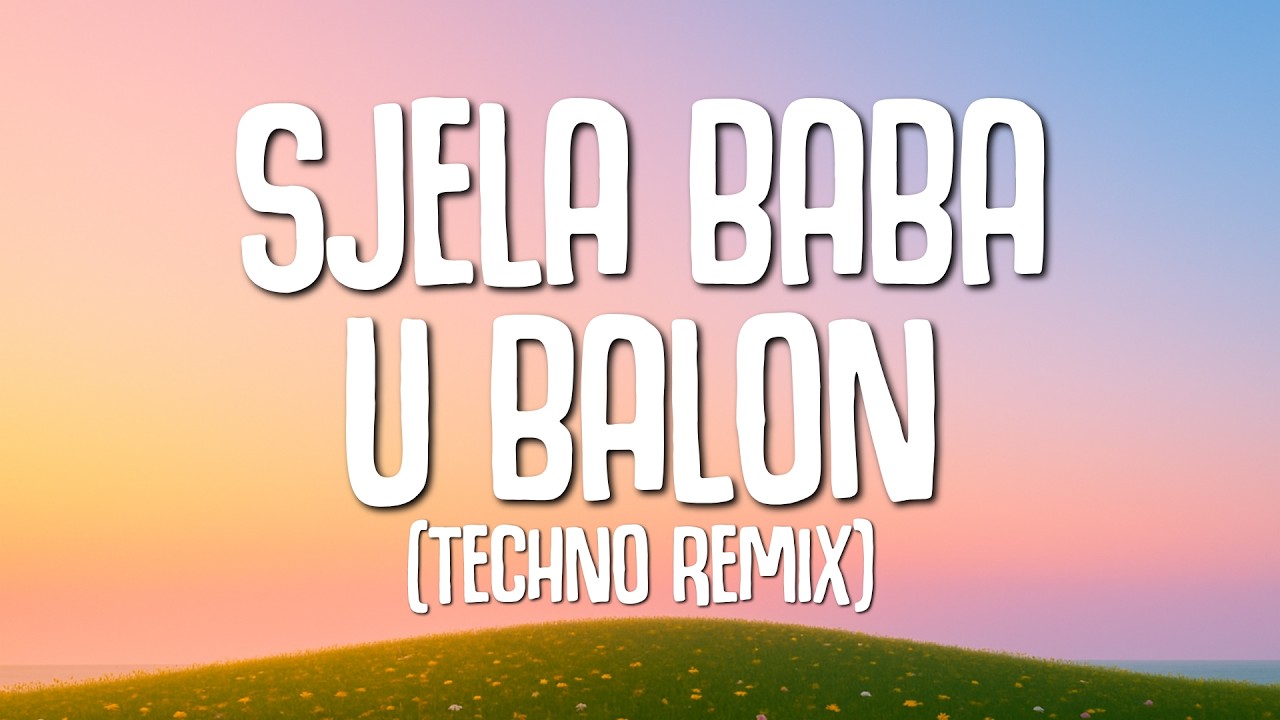 SJELA BABA U BALON (TECHNO REMIX)