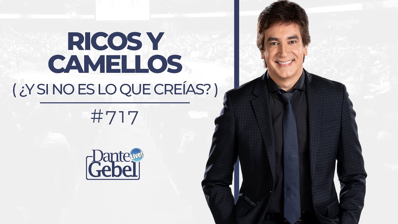 Dante Gebel #717 | Ricos y camellos