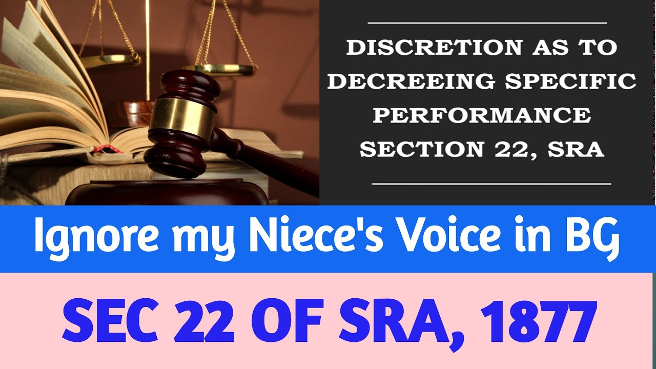 SEC 22 OF SPECIFIC RELIEF ACT, 1877 I Discretion as to decree in Specific Performance