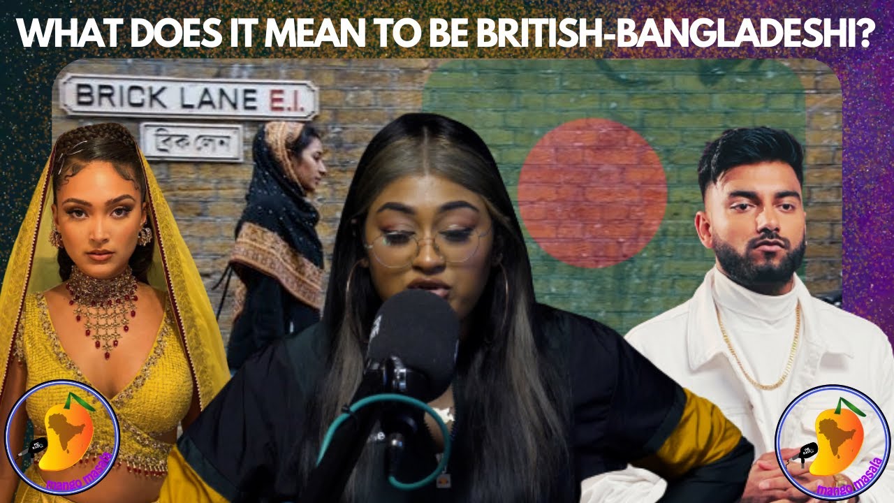 WHAT DOES IT MEAN TO BE BRITISH-BANGLADESHI? | mango masala