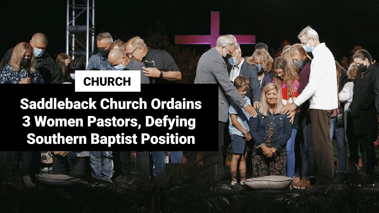 Saddleback Church Ordains 3 Women Pastors, Defying Southern Baptist Position