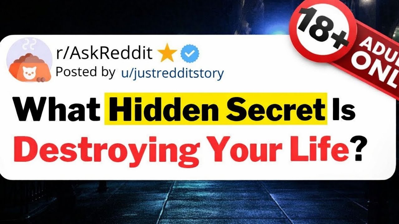 What Hidden Secret Is Destroying Your Life? #askreddit #redditstories