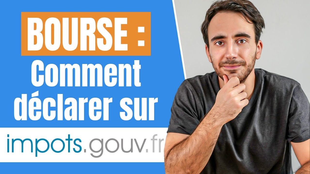 Impôts : Comment déclarer vos revenus boursiers ? (étape par étape)