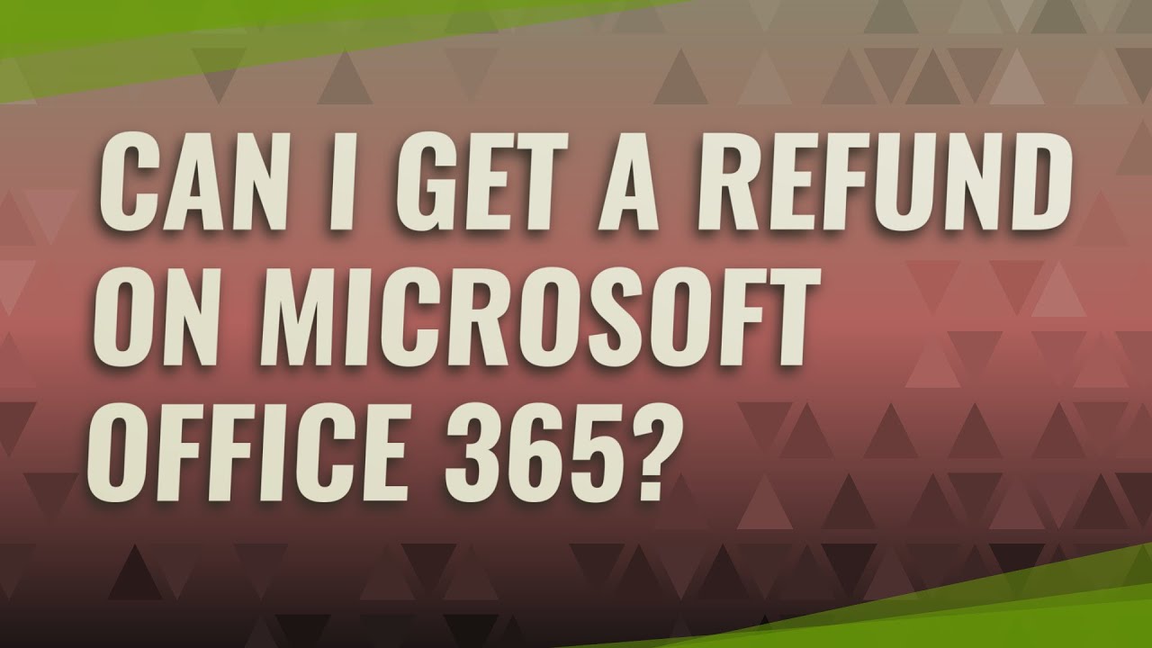 Can I get a refund on Microsoft Office 365?