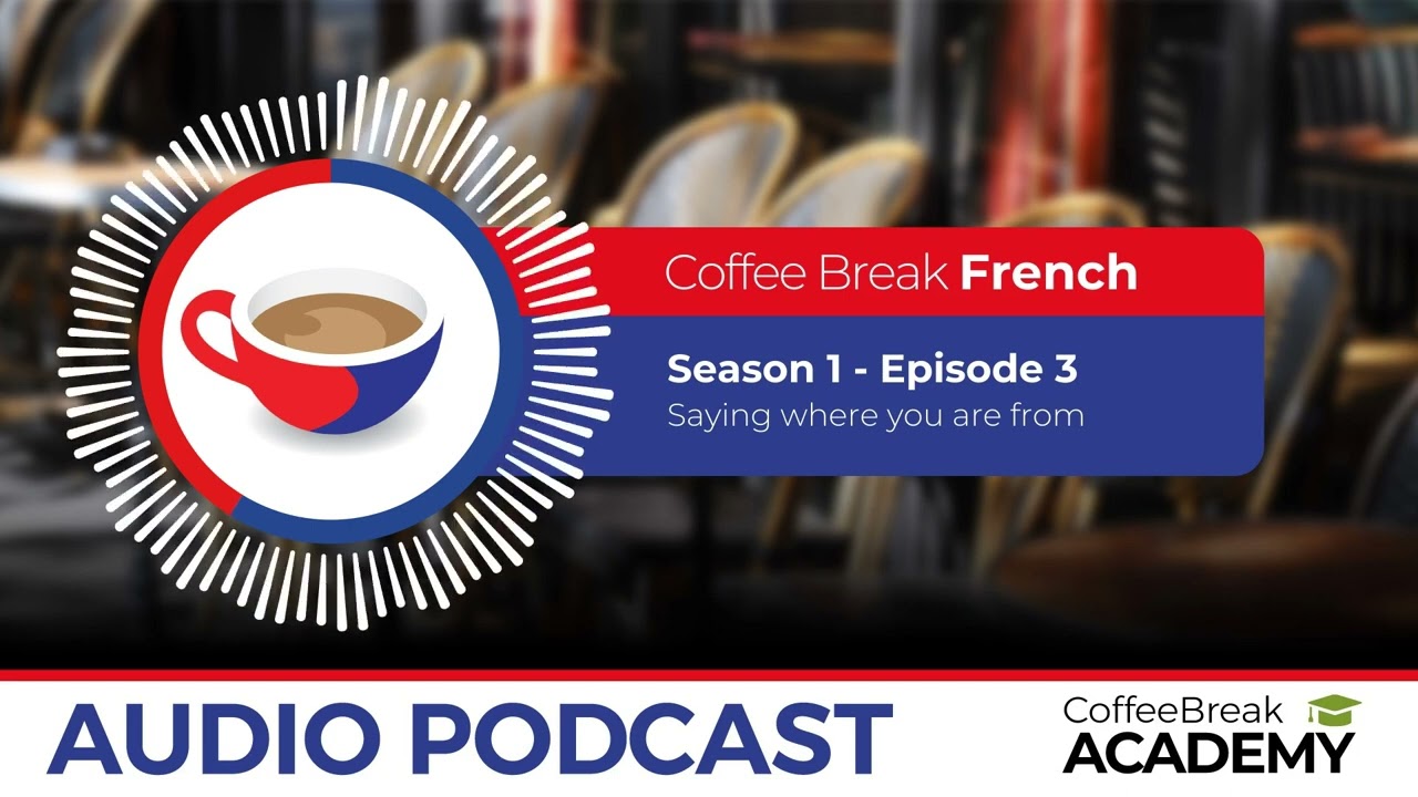 Introducing yourself in French | Coffee Break French Podcast S1E03
