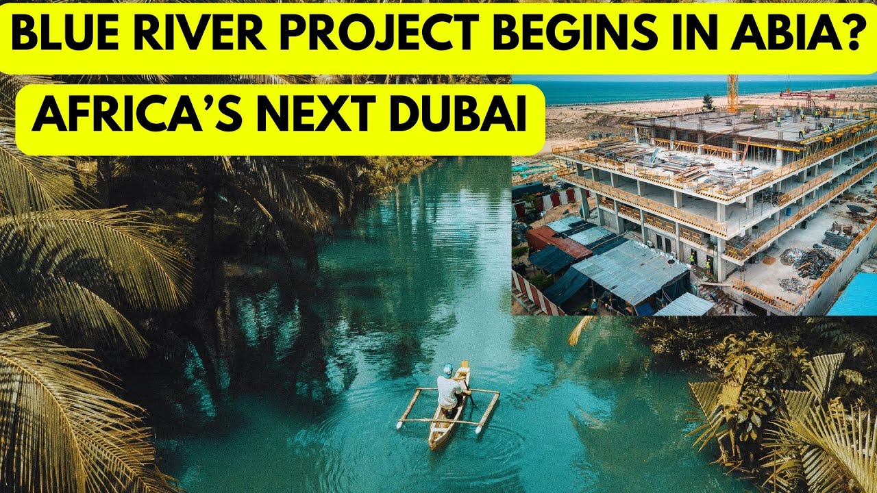 How J. Martins & Alex Otti Are Opening Abia To The World- Blue River Project To Compete With Dubai
