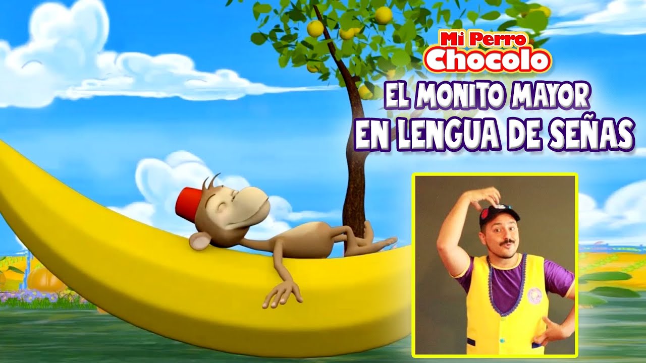 EL MONITO MAYOR - MI PERRO CHOCOLO - CANCIONES INFANTILES EN LENGUA DE SE&Ntilde;AS
