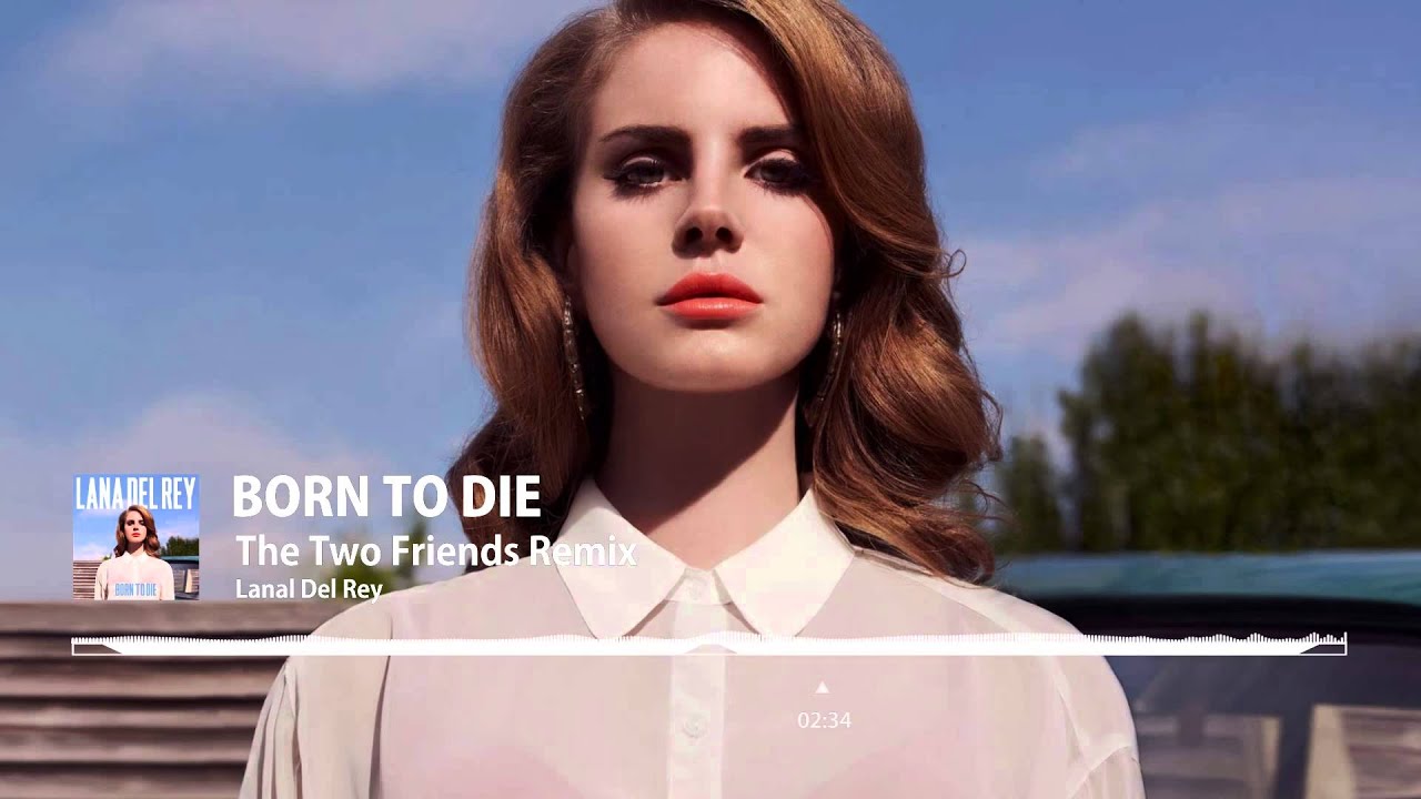 Born To Die (Two Friends Remix) [Radio Edit] - Lana Del Rey