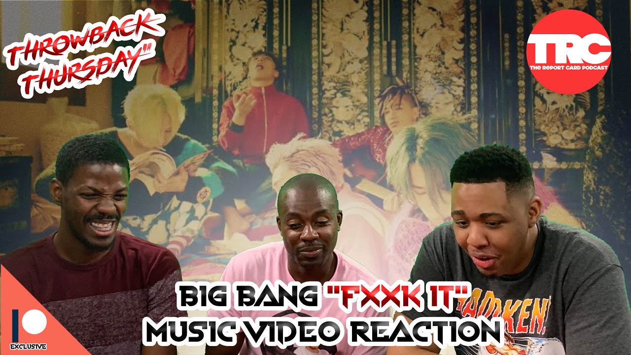 Big Bang "Fxxk It" Music Video Reaction *Throwback Thursday*