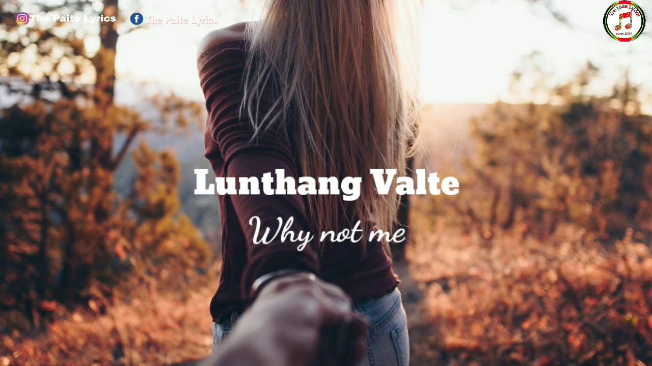 Lunthang Valte || Why not me | Lyrics Video