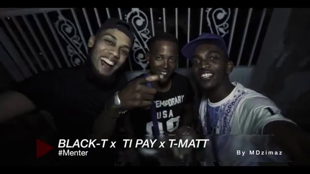 Black-T, Tipay, T-Matt - Ment&egrave;r