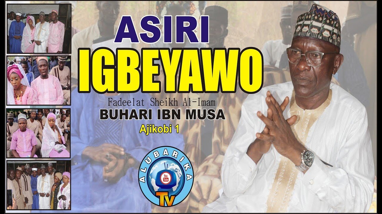 ASIRI IGBEYAWO - Sheikh Buhari Omo Musa Unveil The Secret Of The Fulfilled And Happy Married Life