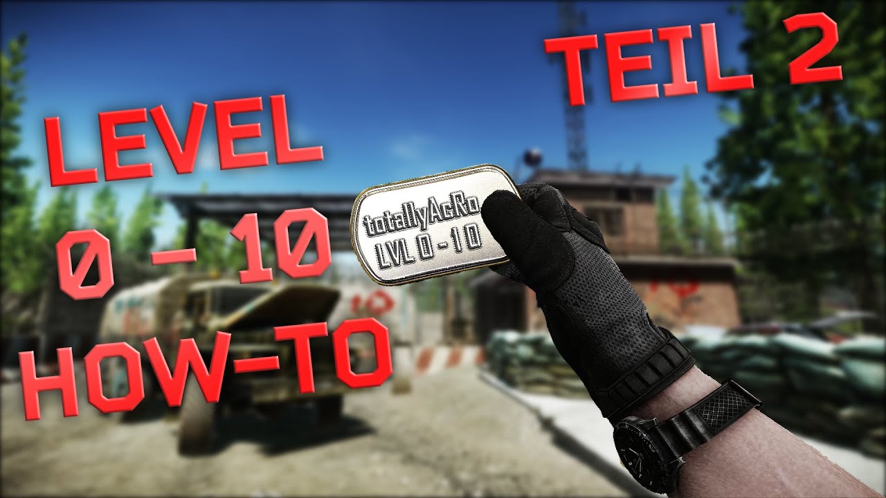 Level 0 - 10 Teil 2 - ESCAPE FROM TARKOV Anfänger Guide