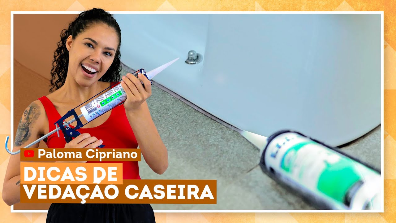 Dicas práticas de vedação caseira com Paloma Cipriano
