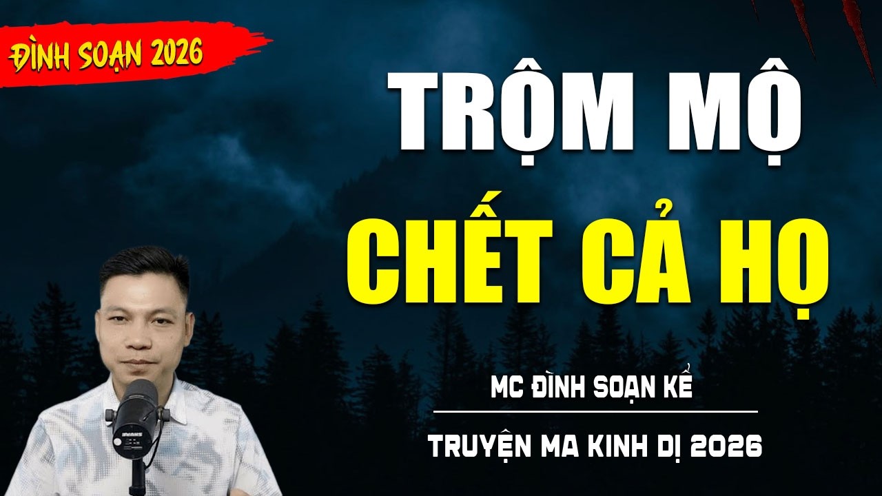 TRUYỆN MA : TRỘM MỘ CHẾT CẢ HỌ | TUYỂN TẬP TRUYỆN KINH DỊ NHẤT MC ĐÌNH SOẠN KỂ