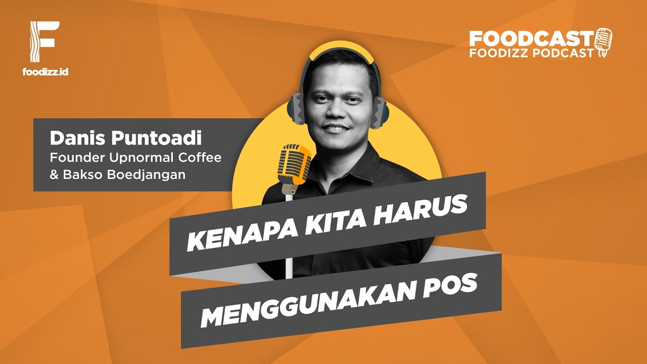 [FOODCAST] Kenapa Kita Harus Menggunakan POS? - Danis Puntoadi