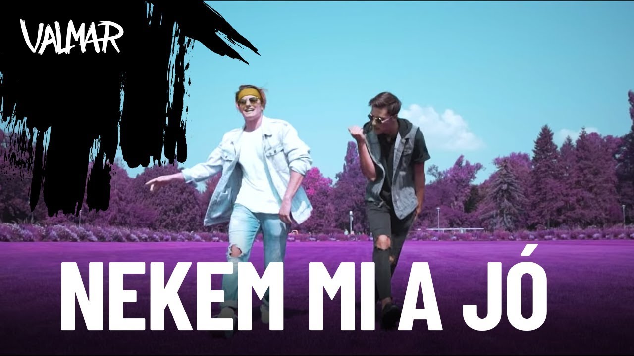 VALMAR - Nekem Mi A J&oacute; (Official Music Video)
