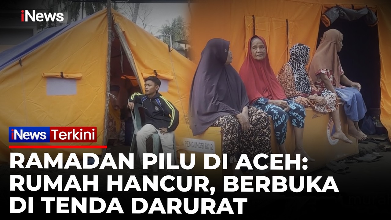 Pilu di Awal Ramadan! Rakyat Aceh Berbuka Puasa di Tenda Darurat | iNews Terkini