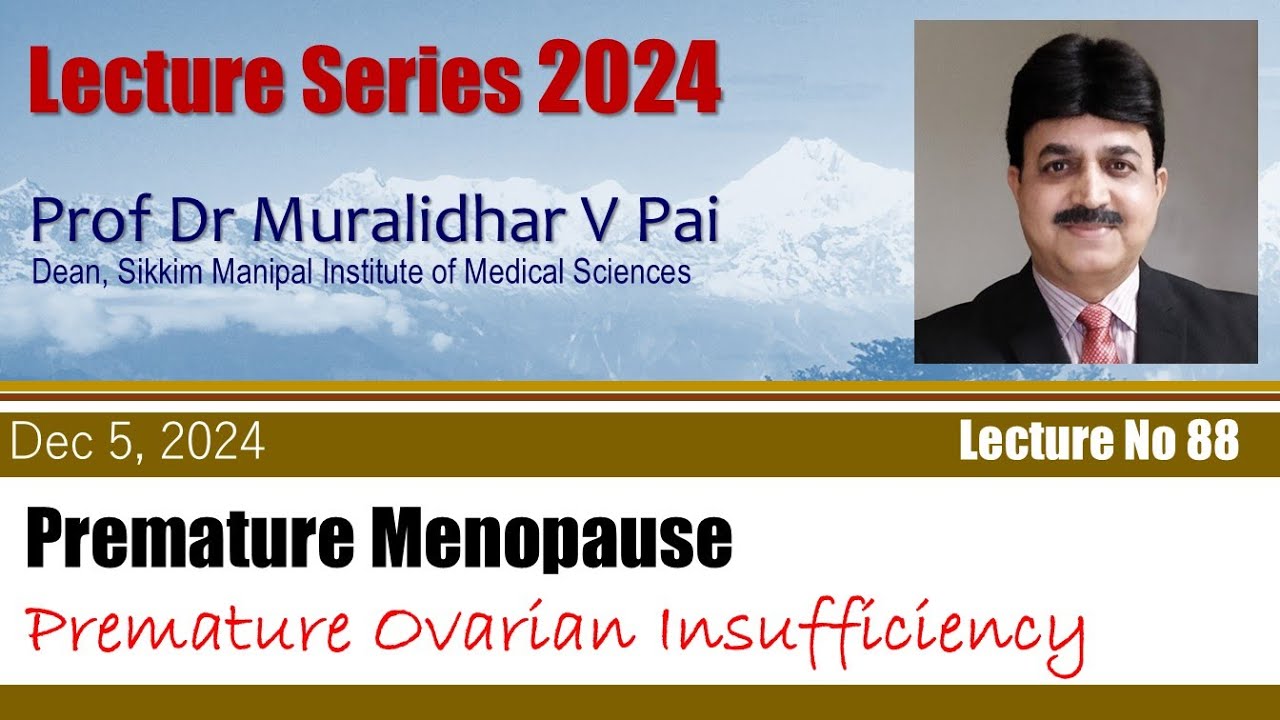 Premature Menopause (Prematue Ovarian Insufficiency) by Dr Muralidhar V Pai