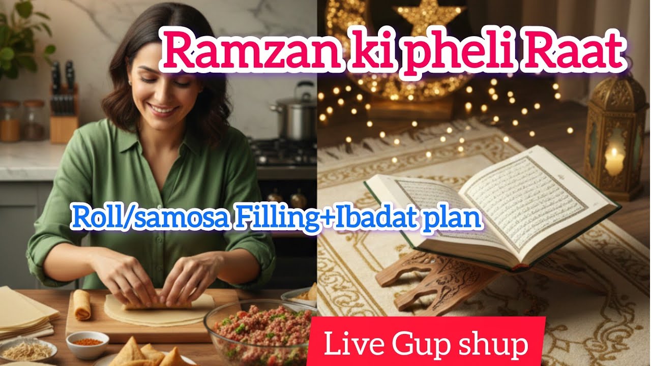 Ramzan Ki Pehli Raat: Roll & Samosi Filling + Ibadat Ka Plan 🌙 (LIVE Gup Shup)