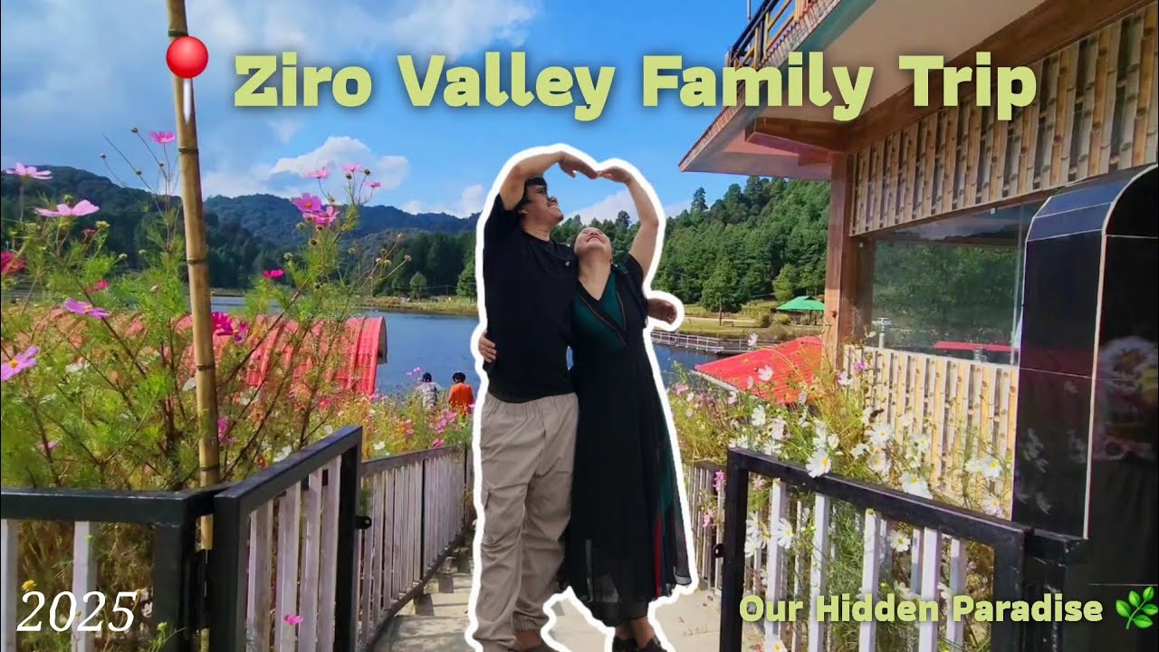 Ziro Valley Family Trip 2025 | Exploring Arunachal Pradesh’s Hidden Paradise | Travel vlog | Family
