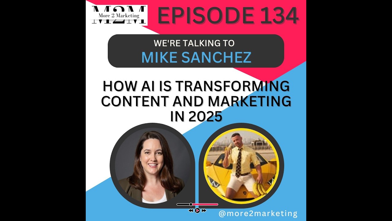 More 2 Marketing - How AI is transforming content and marketing in 2025 with Mike Sanchez