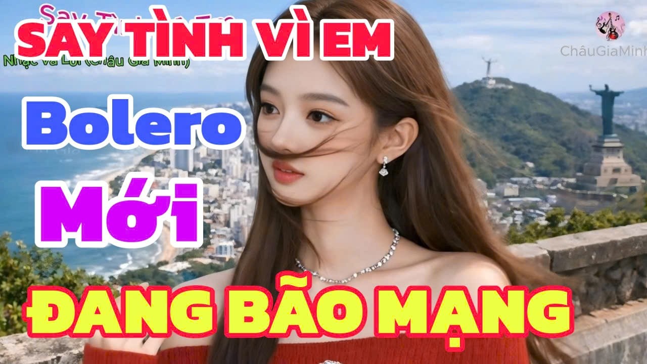 Say Tình Vì Em | Bolero Tuyển Chọn Hay Nhất 🎵 Châu Gia Minh Music