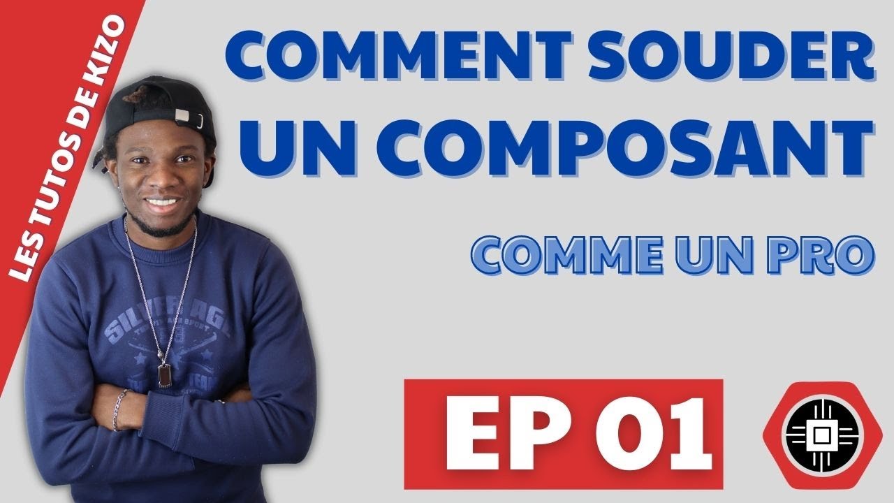 💎EP01 - COMMENT SOUDER UN COMPOSANT - LES TUTOS DE KIZO