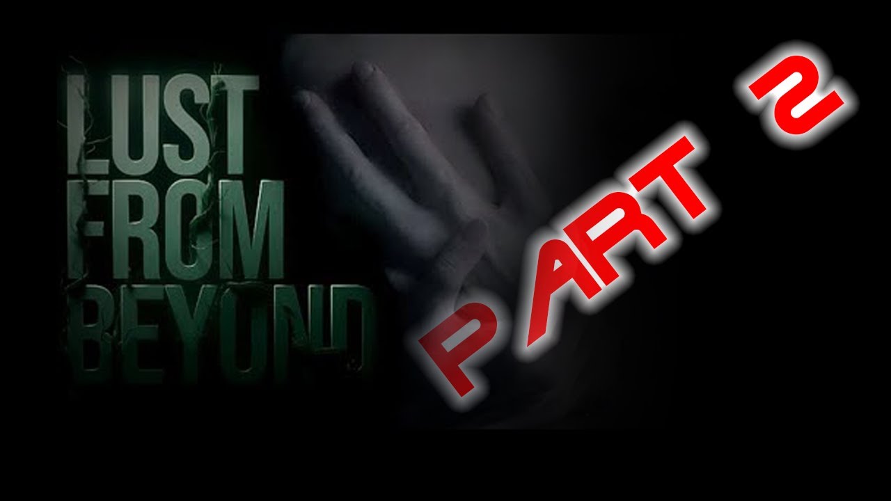 Lust From Beyond (Walkthrough) PT:2