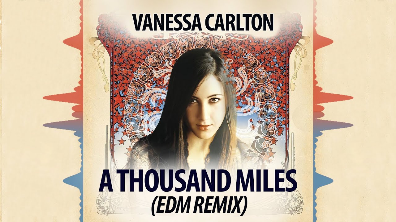 Vanessa Carlton - A Thousand Miles (EDM Remix)