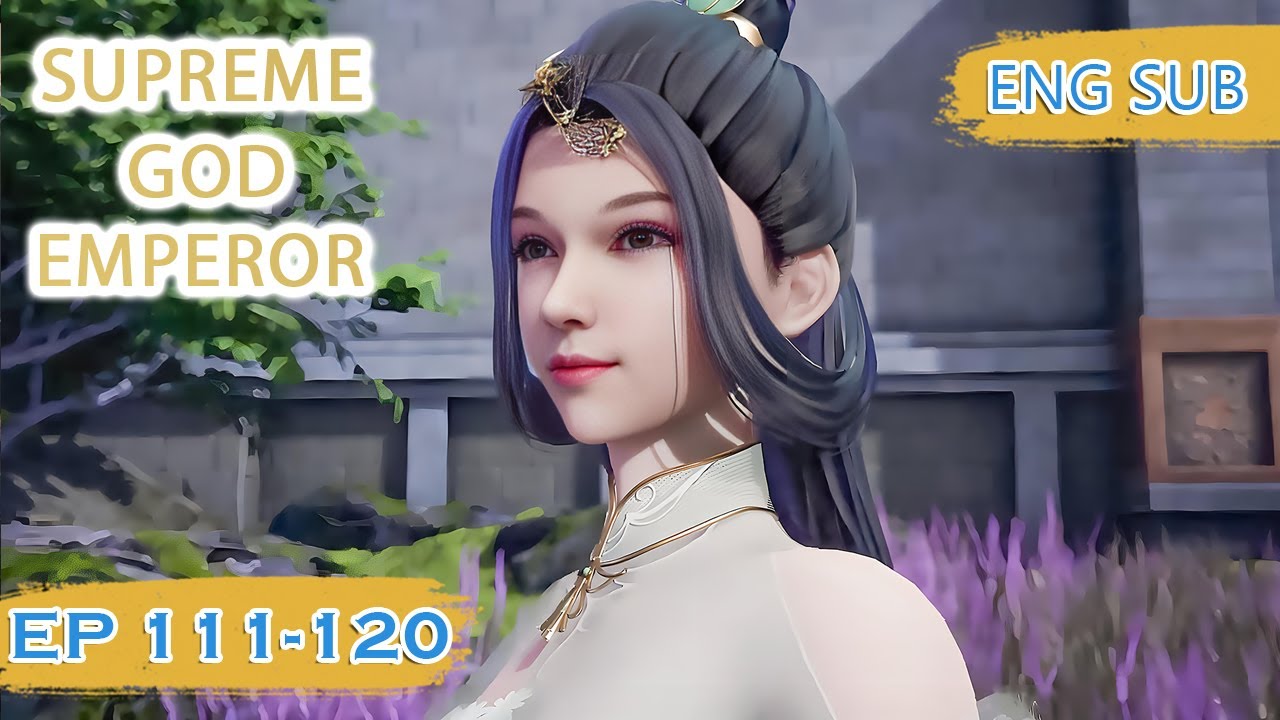 ENG SUB | Supreme God Emperor [EP111-120] english