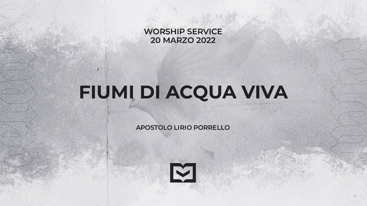 Fiumi di acqua viva - Apostolo Lirio Porrello - 20 Marzo 2022