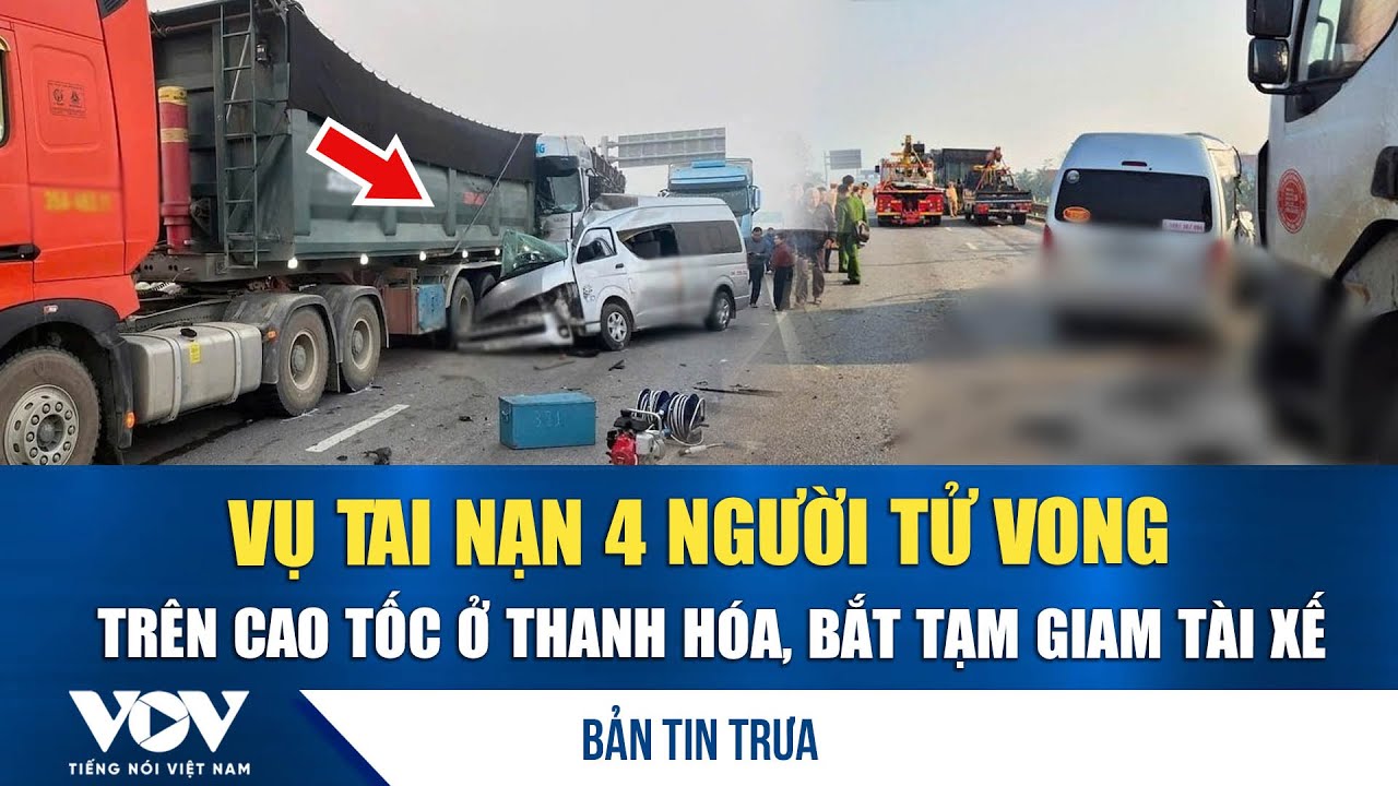 Bản tin trưa 29/1: Vụ tai nạn 4 người tử vong trên cao tốc ở Thanh Hóa, bắt tạm giam tài xế | VOV