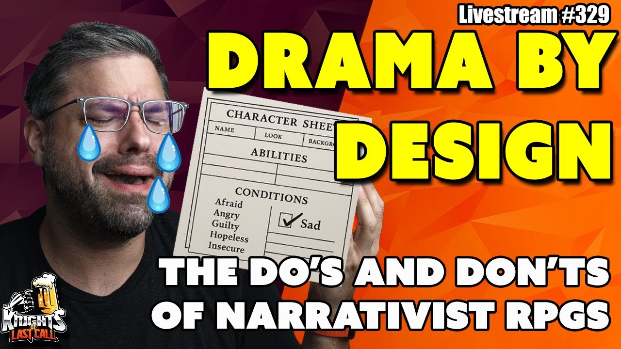 DRAMA BY DESIGN: The Do’s and Don’ts of Narrativist TTRPGs  - Livestream #329