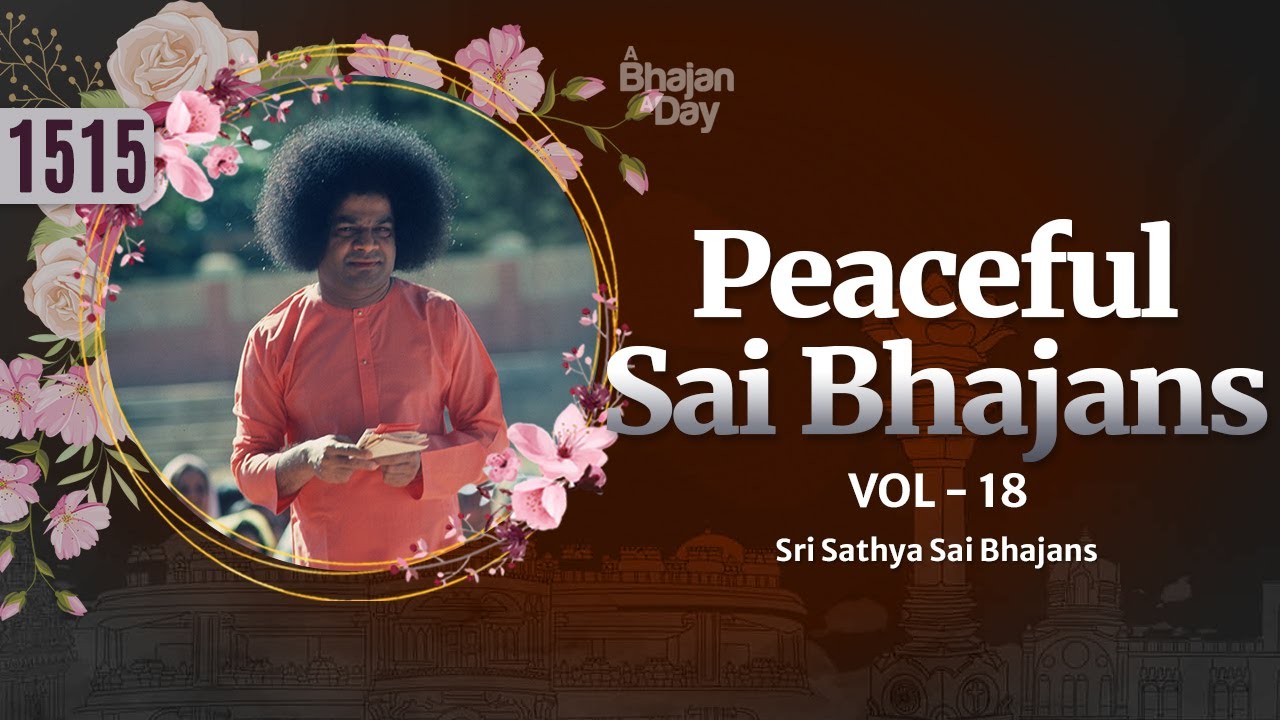 1515 - Peaceful Sai Bhajans Vol - 18 | Sri Sathya Sai Bhajans #bhajans