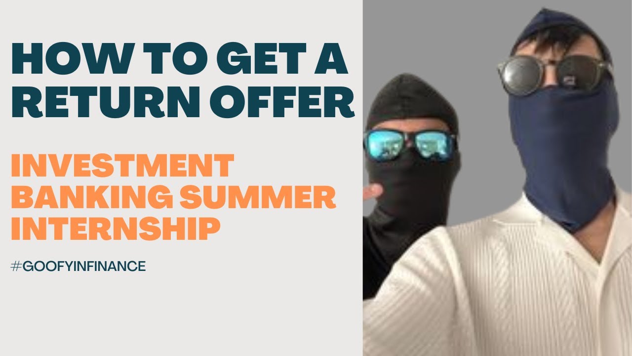 How to Get a Return Offer As an Investment Banking Summer Analyst