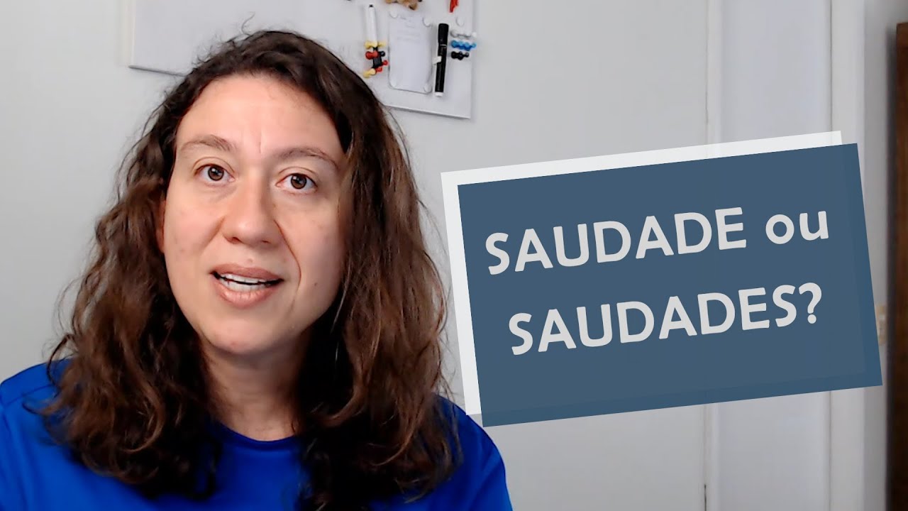 SAUDADE ou SAUDADES?