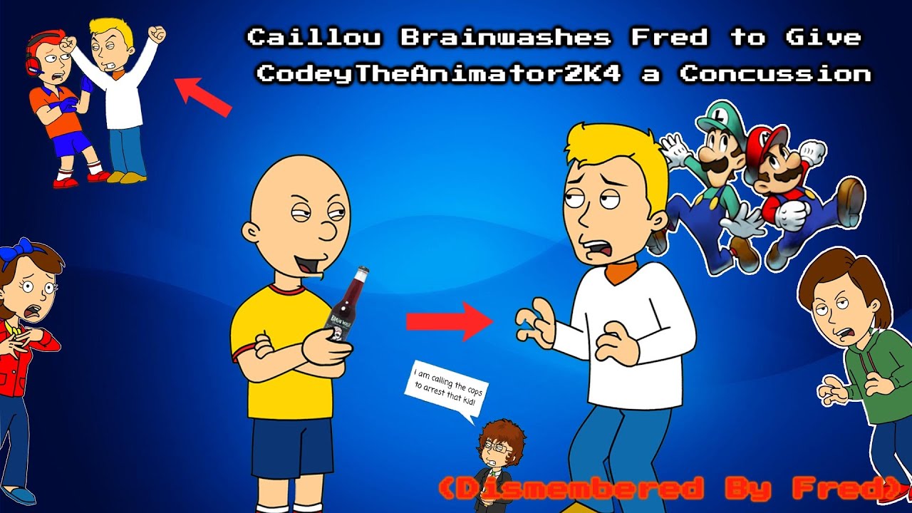 Caillou Brainwashes Fred to Give CodeyTheAnimator2K4 a Concussion/Dismembered By Fred