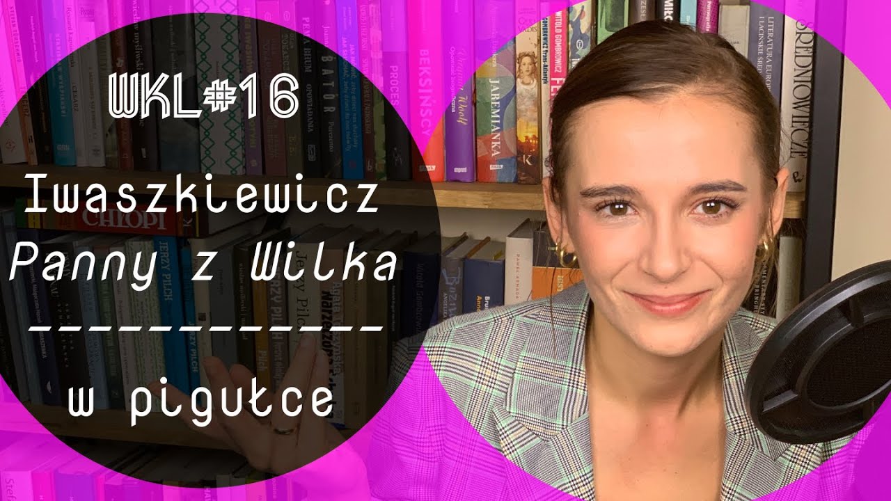 WKL #16: Iwaszkiewicz, Panny z Wilka – opracowanie w pigułce