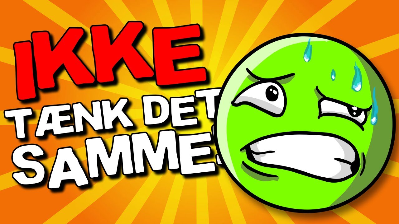 Du M&aring; IKKE T&aelig;nke P&aring; Det Samme Som Mig! (CHALLENGE)